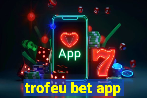 trofeu bet app